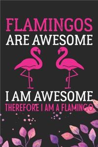 Flamingos Are Awesome I am Awesome Therefore I Am A Flamingo