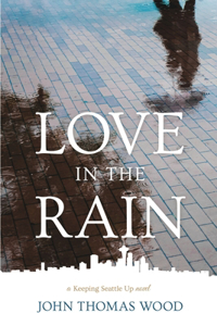 Love in the Rain: a Keeping Seattle Up novel