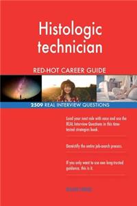 Histologic technician RED-HOT Career Guide; 2509 REAL Interview Questions
