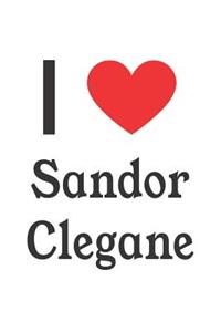 I Love Sandor Clegane: Sandor Clegane Designer Notebook
