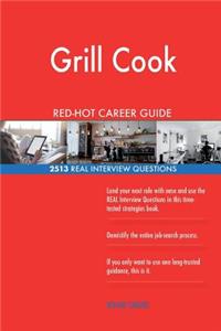 Grill Cook RED-HOT Career Guide; 2513 REAL Interview Questions