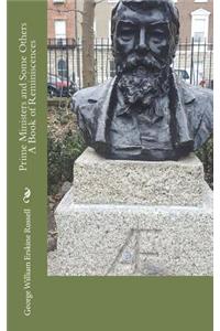 Prime Ministers and Some Others A Book of Reminiscences
