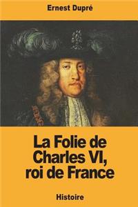 Folie de Charles VI, roi de France