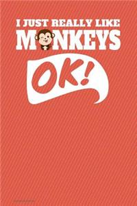 I Just Really Like Monkeys Ok Journal Notebook - Sketchbook