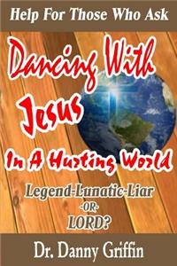 Dancing With Jesus In A Hurting World