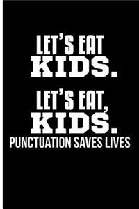 Let's Eat Kids. Let's Eat, Kids. Punctuation Saves Lives.