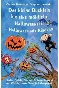 Das Kleine Büchlein Für Eine Fröhliche Halloweenzeit - Halloween Mit Kindern