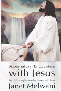 Supernatural Encounters With Jesus