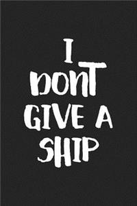 I Don't Give a Ship