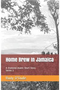 Home Brew In Jamaica