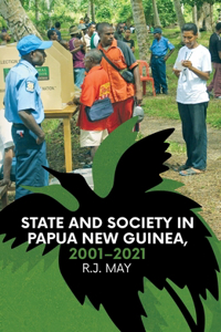 State and Society in Papua New Guinea, 2001-2021