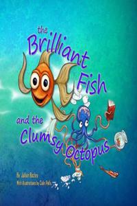 Brilliant Fish and the Clumsy Octopus