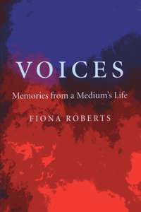 Voices – Memories from a Medium`s Life