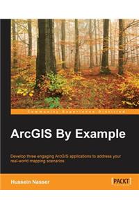 ArcGIS By Example