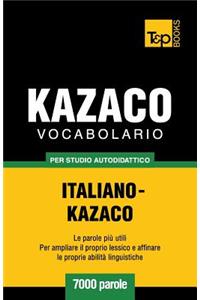 Vocabolario Italiano-Kazaco per studio autodidattico - 7000 parole