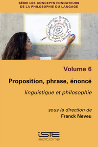 Proposition, phrase, enonce: Linguistique et philosophie