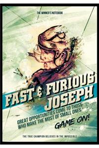 Fast & Furious Joseph, Great Opportunities Come to Those Who Make the Most of Small Ones