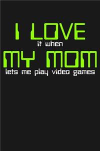 I Love It When My Mom Lets Me Play Video Games