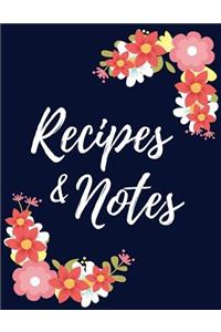 Recipes & Notes: Blank Recipe Cookbook to Write in Floral Design