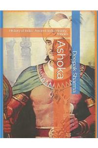 Ashoka: History of India: Ancient India History: Ashoka