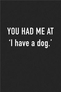 You Had Me at I Have a Dog