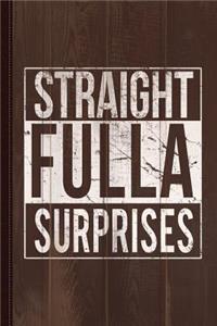 Straight Fulla Surprises Journal Notebook