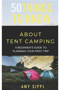 50 Things to Know about Tent Camping
