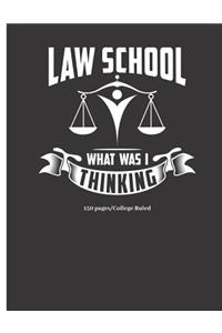 Law School What Was I Thinking - 150 Pages - College Ruled