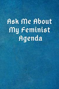 Ask Me about My Feminist Agenda