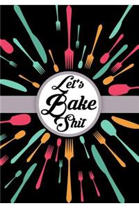 Let's Bake Shit