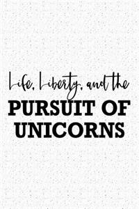 Life Liberty and the Pursuit of Unicorns