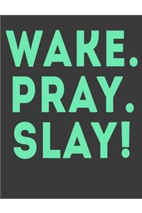 Wake Pray Slay