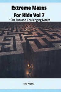 Extreme Mazes For Kids Vol 7