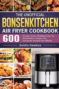 The Unofficial Bonsenkitchen Air Fryer Cookbook