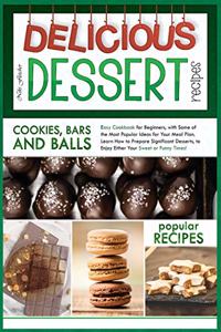 Delicious Dessert Recipes Cookies, Bars and Balls