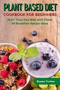 Plant Based Diet Cookbook for Beginners