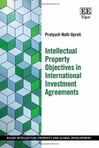 Intellectual Property Objectives in International Investment Agreements