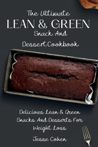 Ultimate Lean & Green Snack And Desset Cookbook