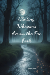 Glinting Whispers Across the Fae Fork