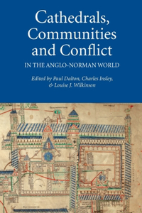 Cathedrals, Communities and Conflict in the Anglo-Norman World