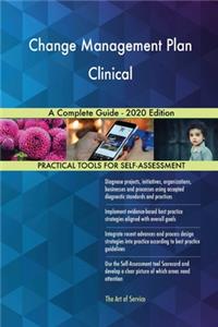 Change Management Plan Clinical A Complete Guide - 2020 Edition