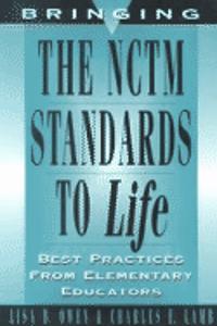 Bringing the Nctm Standards to Life: Best Practices from Elementary Educators