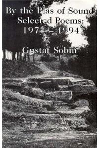 By the Bias of Sound: Selected Poems, 1974-1994