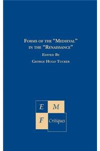 Forms of the Medieval in the Renaissance
