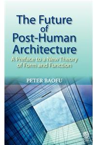 The Future of Post=human Architecture