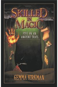 Skilled in Magic - Five on an Ancient Trail