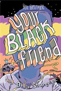 Your Black Friend and Other Strangers