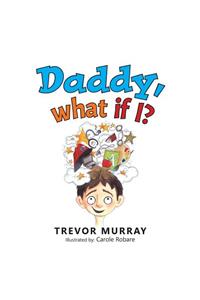 Daddy, What If I?