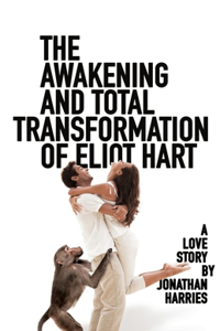 Awakening and Total Transformation of Eliot Hart