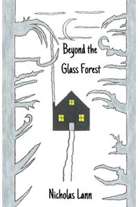 Beyond the Glass Forest